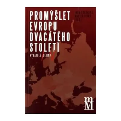 Promýšlet Evropu dvacátého století - Jana Škerlová