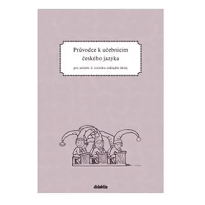 Průvodce k učebnicím českého jazyka 3.ročník ZŠ - Hana Burianová