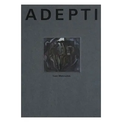 Adepti - Ivan Matoušek