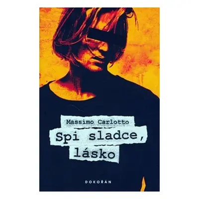 Spi sladce lásko - Massimo Carlotto