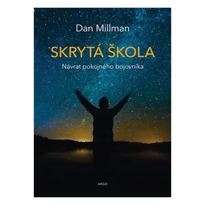 Skrytá škola - Návrat pokojného bojovníka - Dan Millman