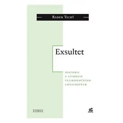 Exsultet - Historie a liturgie velikonočního chvalozpěvu - Radek Tichý