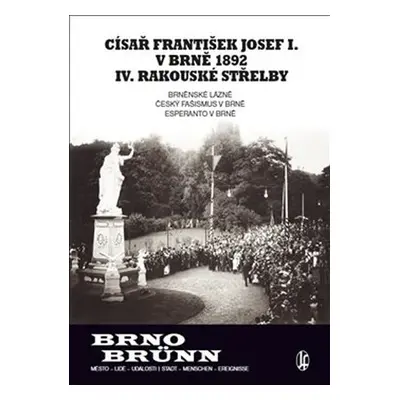 Císař František Josef I. v Brně 1892 IV. rakouské střelby - Brněnské lázně, Český fašismus a Esp