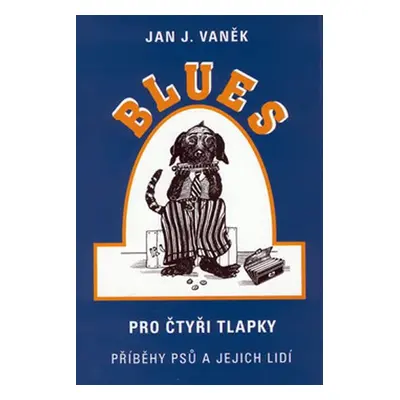 Blues pro čtyři tlapky - Jan J. Vaněk