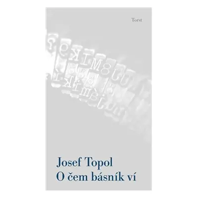 O čem básník ví - Josef Topol