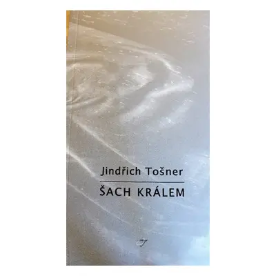 Šach králem - Jindřich Tošner