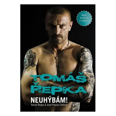 Tomáš Řepka - Neuhýbám! (Rebel na hřišti i v zákulisí) - Tomáš Řepka