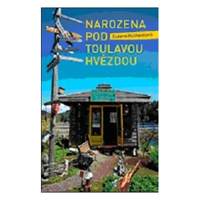 Narozena pod toulavou hvězdou - Zuzana Kulhánková