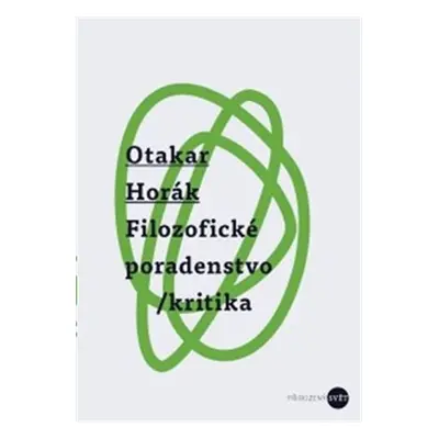 Filozofické poradenstvo/kritika - Otakar Horák