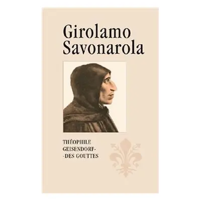 Girolamo Savonarola - Gouttes Théophile Geisendorf des