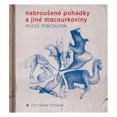 Nabroušené pohádky a jiné macourkoviny - CDmp3 (Čte Otakar Brousek) - Miloš Macourek