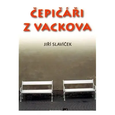 Čepičáři z Vackova - Jiří Slavíček