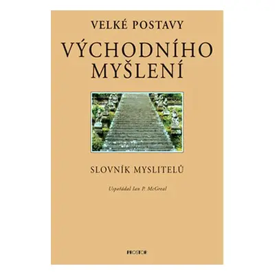 VELKÉ POSTAVY VÝCHODNÍHO MYŠLENÍ - Ian P. McGreal