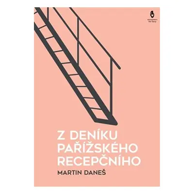 Z deníku pařížského recepčního - Martin Daneš