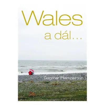 Wales a dál... - Dagmar Plamperová