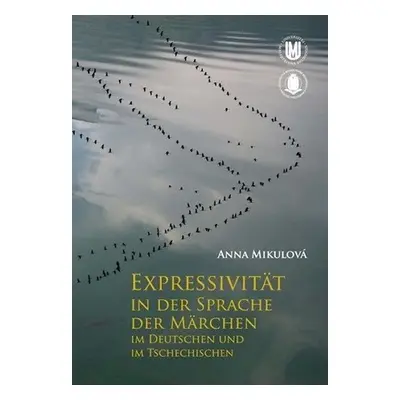 Expressivität in der Sprache der Märchen im Deutschen und im Tschechischen - Anna Marie Halasová