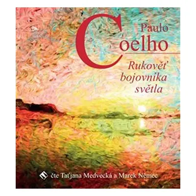 Rukověť bojovníka světla - CDmp3 (Čte Taťjána Medvecká a Marek Němec) - Paulo Coelho