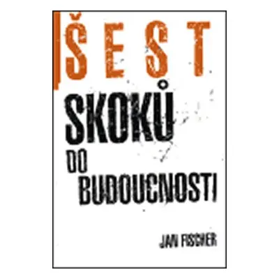 Šest skoků do budocnosti - Jan Fischer