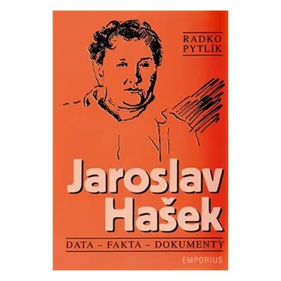 Jaroslav Hašek - Data, fakta a dokumenty - Radko Pytlík