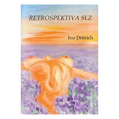 Retrospektiva slz - Ivo Dittrich