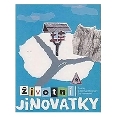 Životní jinovatky - Povídky z dílen tvůrčího psaní Evy Hauserové