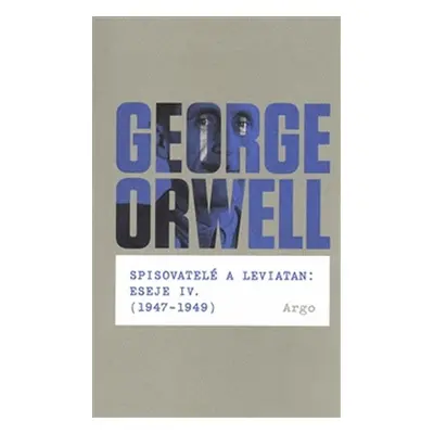 Spisovatelé a leviatan: Eseje IV. (1947-1949) - George Orwell