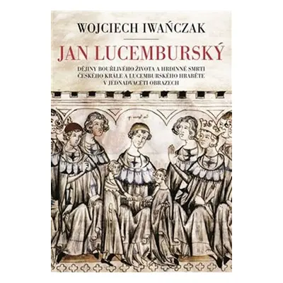 Jan Lucemburský - Wojciech Iwańczak