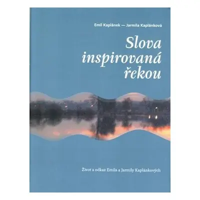 Slova inspirovaná řekou - Emil Kaplánek