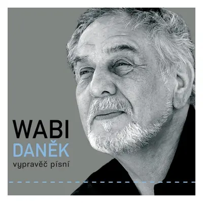 Wabi Daněk: Vypravěč písní - 3 CD - Wabi Daněk