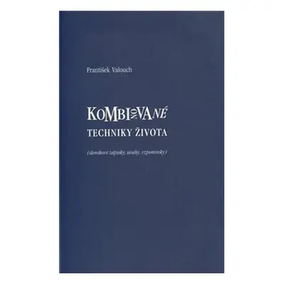 Kombinované techniky života - František Valouch