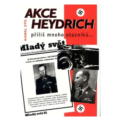 Akce Heydrich - příliš mnoho otazníků... - Karel Sýs