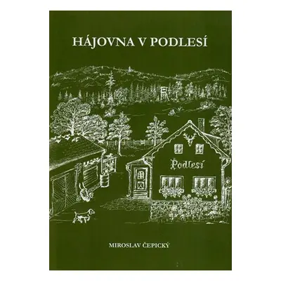 Hájovna V Podlesí - Miroslav Čepický