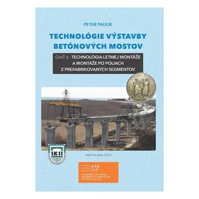 Technológie výstavby betónových mostov - Peter Paulík