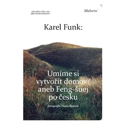 Umíme si vytvořit domov? aneb Feng-šuej po česku - Karel Funk