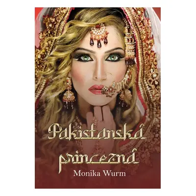 Pakistanská princezná - Monika Wurm