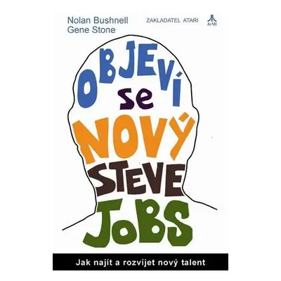 Objeví se nový Steve Jobs? - Jak najít a rozvíjet nový talent - Nolan Bushnell