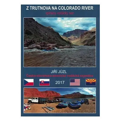 Z Trutnova na Colorado River - Jiří Jůzl