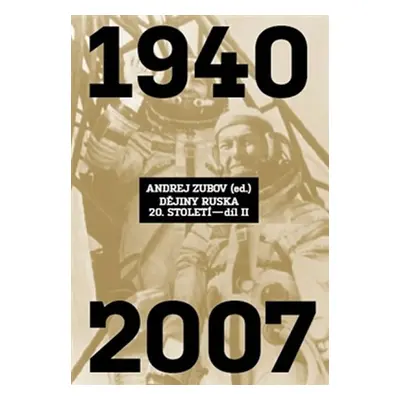 Dějiny Ruska 20. století - 2. díl 1940-2007 - Andrej Zubov