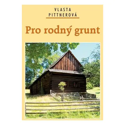 Pro rodný grunt - Vlasta Pittnerová