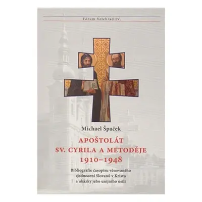 Apoštolát sv. Cyrila a Metoděje 1910–1948 - Michael Špaček