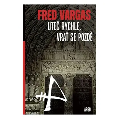 Uteč rychle a vrať se pozdě - Fred Vargas