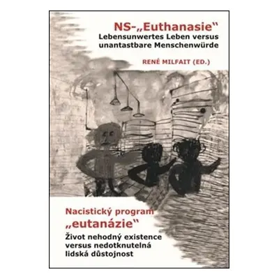 Nacistický program "eutanázie" / NS- "Euthanasie" - René Milfait