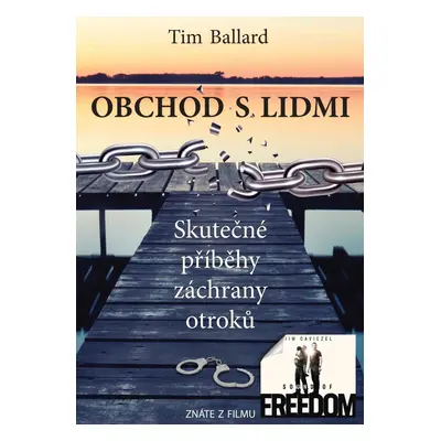 Obchod s lidmi - Skutečné příběhy záchrany otroků - Tim Ballard