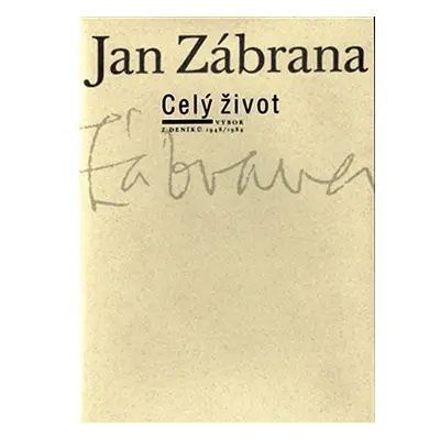 Celý život - výbor z deníků 1948/1984 - Jan Zábrana