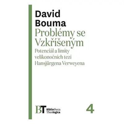 Problémy se Vzkříšeným - Potenciál a limity velikonočních tezí Hansjürgena Verweyena - David Bou