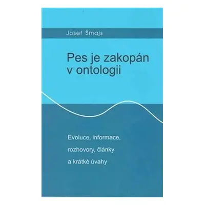 Pes je zakopán v ontologii - Evoluce - Josef Šmajs