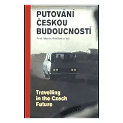 Putování českou budoucností - kolektiv autorů