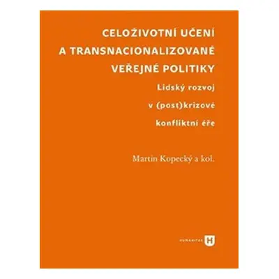 Celoživotní učení a transnacionalizované veřejné politiky. Lidský rozvoj v (post)krizové konflik