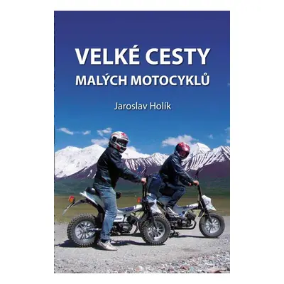 Velké cesty malých motocyklů - Jaroslav Holík