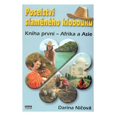 Poselství slaměného klobouku 1 - Afrika a Asie - Darina Ničová